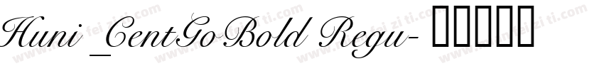 Huni_CentGoBold Regu字体转换